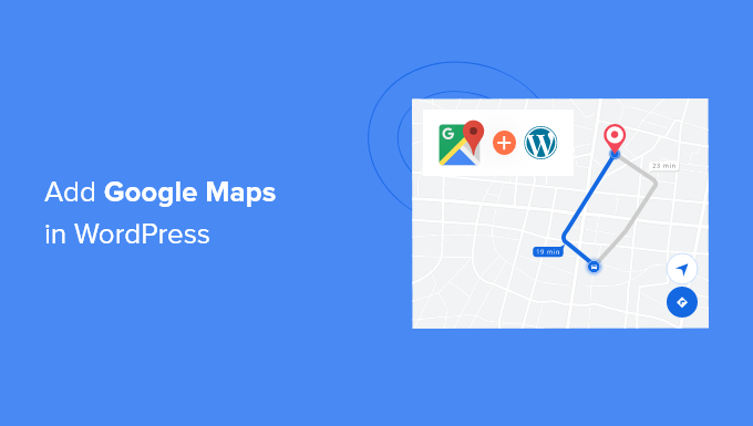How to Add Google Maps in WordPress (The RIGHT Way)